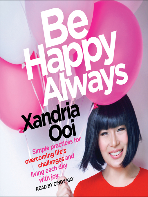 Title details for Be Happy Always by Xandria Ooi - Available